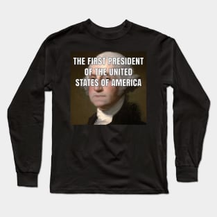 The First president of the United States of America Long Sleeve T-Shirt